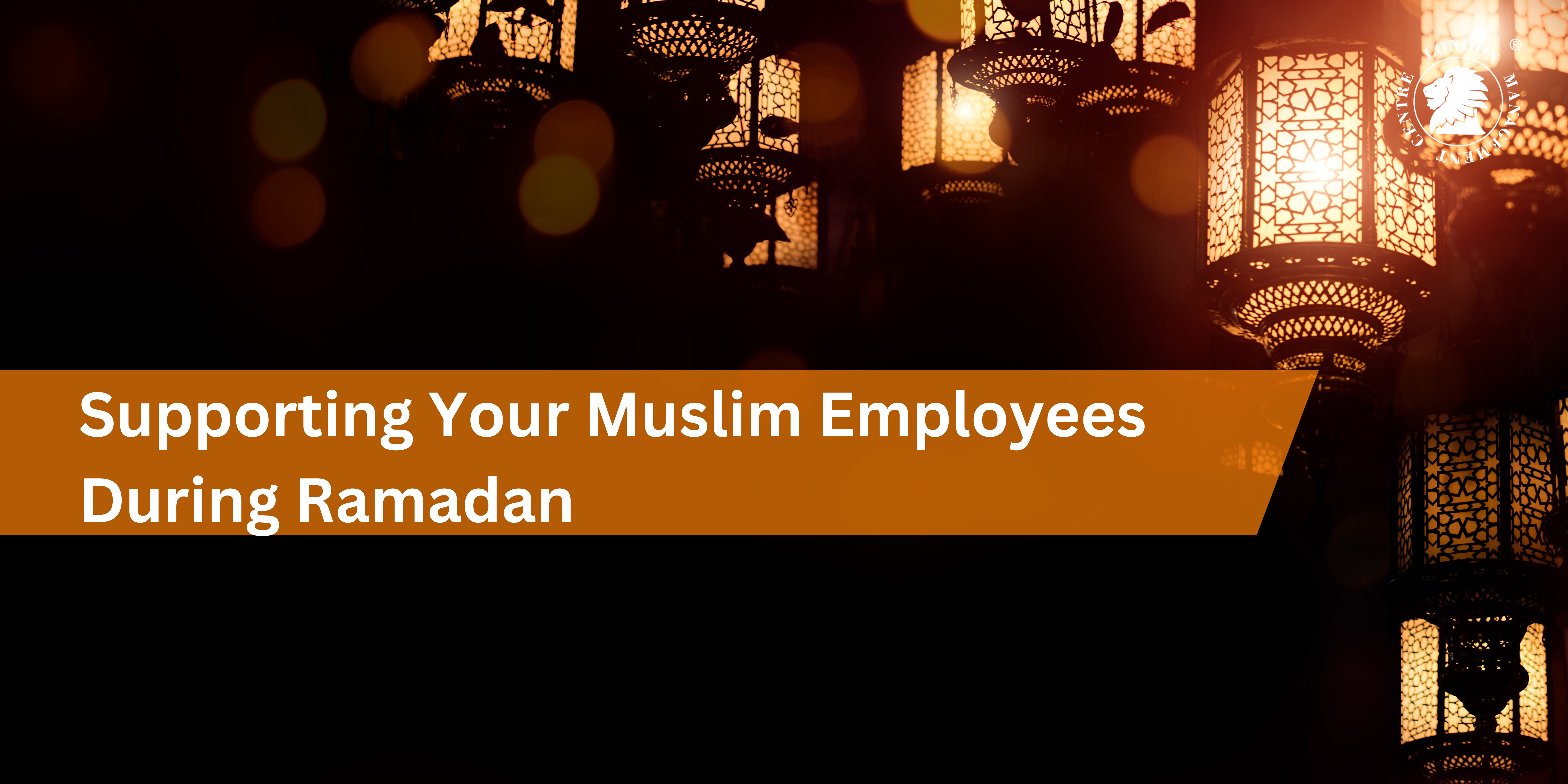 Supporting Your Muslim Employees During Ramadan